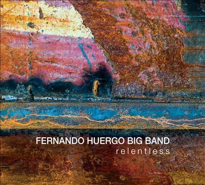 Fernando Huergo Big Band - Huergo: Relentless - Import CD