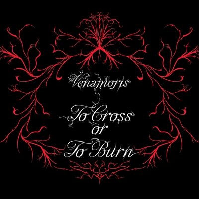 Venamoris  -  To Cross Or To Burn  -  Import CD