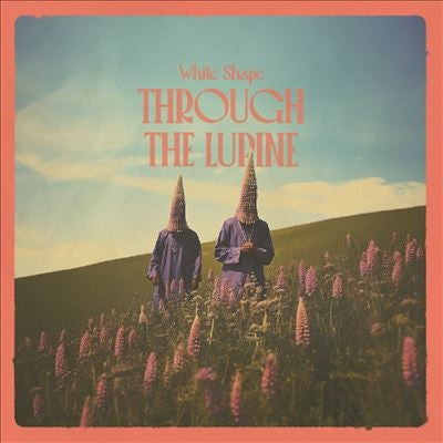 White Shape - Through The Lupine - Import Colored Vinyl LP Record Limited Edition