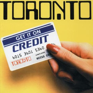 Toronto (Rock) - Get It On Credit - Import CD