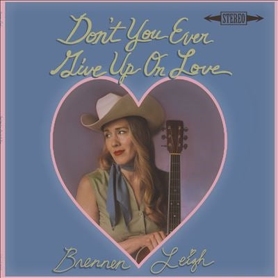 Brennen Leigh - Don't You Ever Give Up On Love - Import LP Record