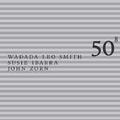 Wadada Leo Smith/Ibarra/Zorn、John Zorn、Susie Ibarra、Wadada Leo Smith - Smith/Ibarra/Zorn: 50th Birthday... [Digipak] - Import CD Digipak