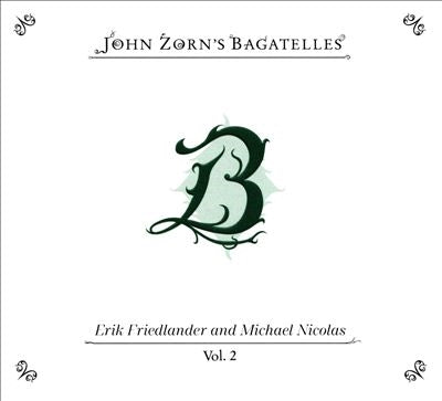 John Zorn - Bagatelles Vol. 2 - Erik Friedlander And Michael Nicolas - Import CD