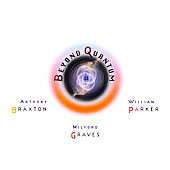 Anthony Braxton/Milford Graves/William Parker - Beyond Quantum (US) - Import CD