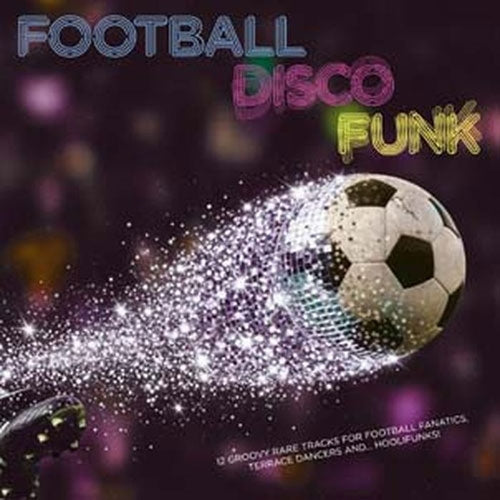 Various Artists - Foootball Disco Funk (12 Groovy Rare Tracks For Fanatics, Terrace Dancers And...Hoolifunks!) - Import Vinyl LP Record Limited Edition
