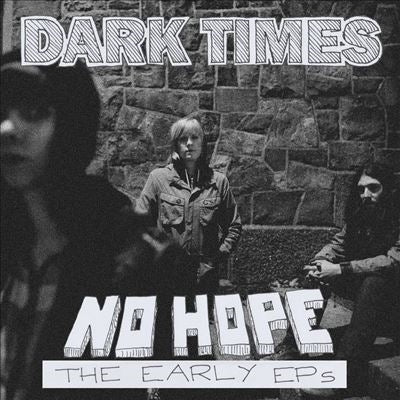 Dark Times - No Hope/The Early EPs - Import LP Record