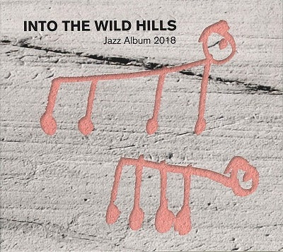 Into The Wild Hills - Jazz Album 2018 - Import CD