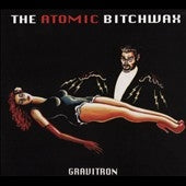The Atomic Bitchwax - Gravitron - Import CD