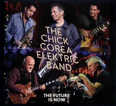 Chick Corea Elektric Band - The Future Is Now - Import 2 CD
