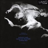 Christian Eggen, Chikada Ensemble - Hellstenius, Henrik (1963-) Ophelias-Death By Water Singing: Eggen / Cikada Ensemble Holmertz Augestad - Import CD