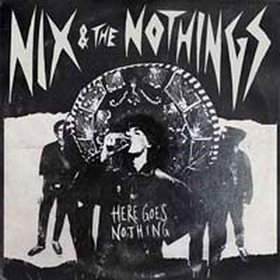 Nix & The Nothings - Here Goes Nothing - Import CD