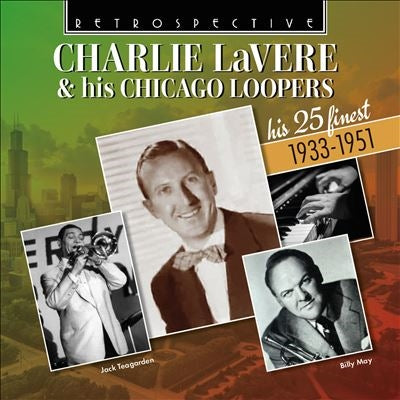 Charlie LaVere 、 The Chicagoans - Charlie Lavere & his Chicago Loopers His 25 Finest 1933-1951 - Import CD