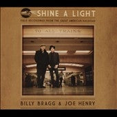 Billy Bragg 、 Joe Henry - Shine a Light: Field Recordings from the Great American Railroad - Import CD Digipak