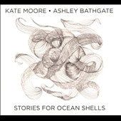 Ashley Basgate, Kate Moore - Stories For Ocean Shells - Import CD