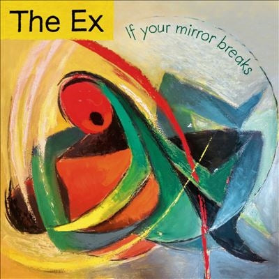 The Ex - If Your Mirror Breaks - Import Vinyl LP Record