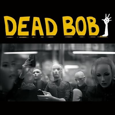 Dead Bob - Some Bodies / We Are The Humans - Import 7 Inch Single Record
