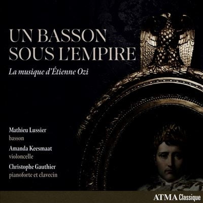 Mathieu Lussier 、 Amanda Keesmaat 、 Christophe Gauthier - Un Basson Souls L'empire: La Musique D'etienne Ozi - Import CD