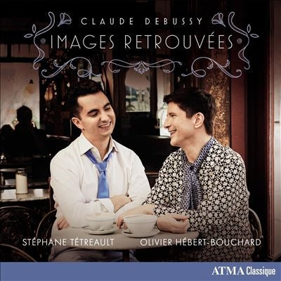 Tetreault, Stephane / Herbet-Bouchard, Olivier - Claude Debussy: Images Retrouvees - Import CD