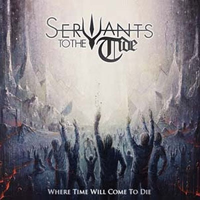 Servants To The Tide - Where Time Will Come To Die - Import Vinyl LP Record