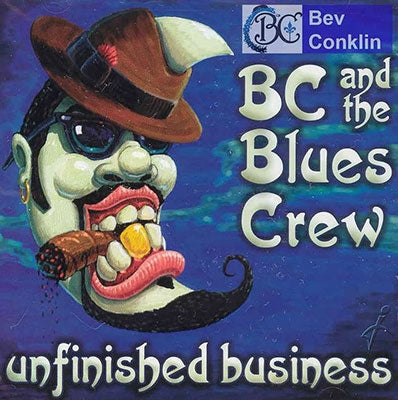 Bc & The Blues Crew 、 Bev Conklin - Unfinished Business - Import CD