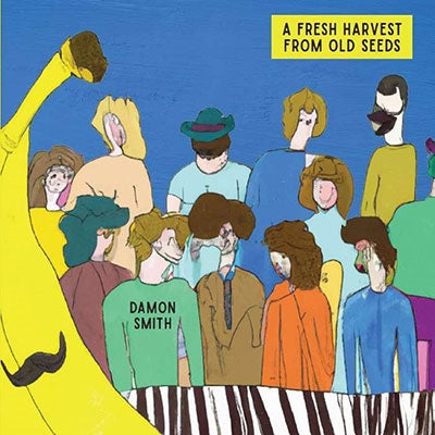 Damon Smith - A Fresh Harvest From Old Seeds - Import CD