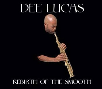 Dee Lucas - Rebirth of the Smooth - Import CD