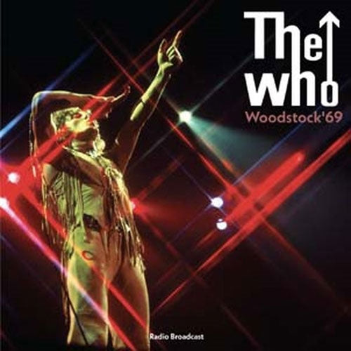 The Who - Woodstock 69 - Radio Broadcast - Import Vinyl LP Record Limited Edition