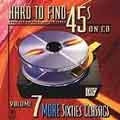 Various Artists - Hard To Find 45s On CD Vol. 7: More '60s Classics - Import CD