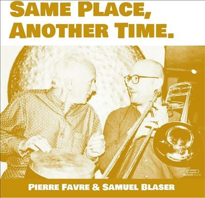 Pierre Favre 、 Samuel Blaser - Same Place, Another Time - Import Vinyl LP Record