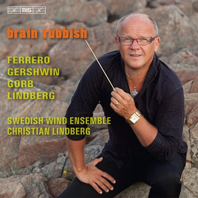 Swedish Wind Ensemble - Brain Rubbish - A.Gorb, C.Lindberg, Gershwin, B.A.Ferrero - Import CD