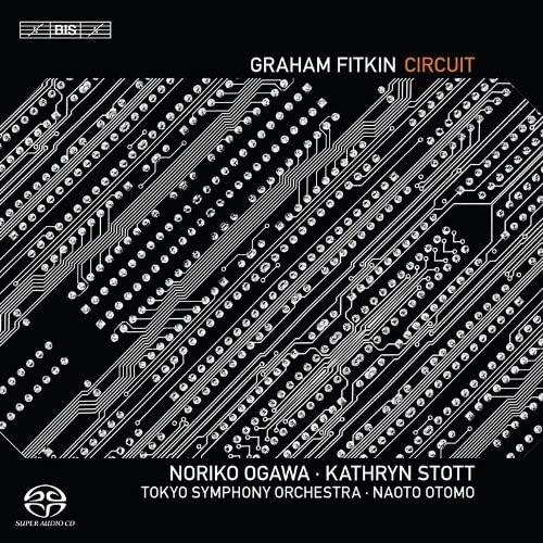 Fitkin, Graham (1963-) - Circuit, etc : Noriko Ogawa, Stott, Naoto Otomo / Tokyo Symphony Orchestra - Import SACD Hybrid