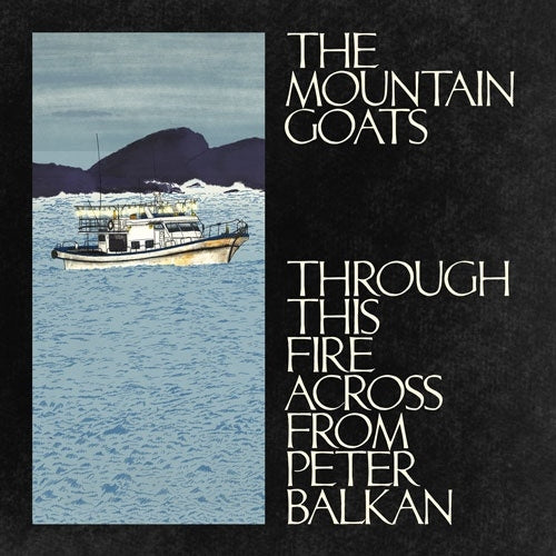 The Mountain Goats - Through This Fire Across from Peter Balkan - Import CD
