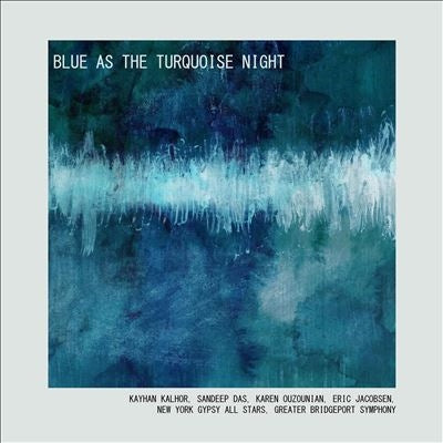 Eric Jacobsen、、Sandeep Das、、Kayhan Kalhor - Blue As The Turquoise Night - Import CD