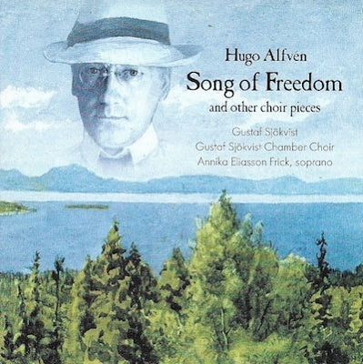 Gustav Schorchwist Chamber Choir, Gustav Schäfer, Annika Eriasson Flick - Alfven, Hugo (1872-1960) Song Of Freedom-Choral Works: Sjokvist / Gustaf Sjokvist Chamber Cho - Import CD