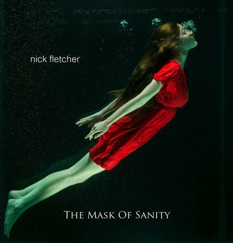 Nick Fletcher - The Mask Of Sanity - Import CD