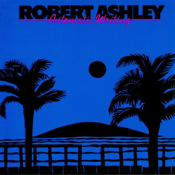 Robert Ashley - Automatic Writing - Import CD