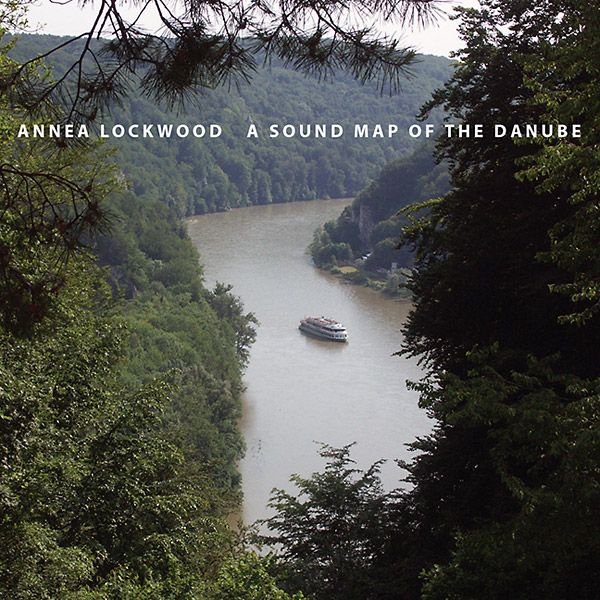 Annea Lockwood - A Sound Map Of The Danube - Import 3 CD