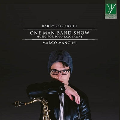 Marco Mancini - Barry Cockroft: One Man Band Show Music For Solo Saxophone - Import CD