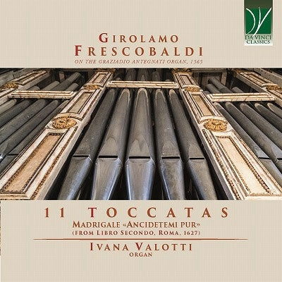 Frescobaldi, Girolamo (1583-1643) - Toccatas, Madrigale Ancidetemi Pur: Valotti(Organ) - Import CD