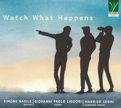 Simone Basile 、 Manrico Seghi 、 Giovanni Paolo Liguori - Watch What Happens - Import CD