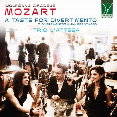 Trio L'Attesa - Wolfgang Amadeus Mozart: A Taste for Divertimento, 5 Divertimentos K.Anh.229/K6.439b - Import CD