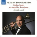 Alessi Street Band - Return to Sorrento:Italian Songs arranged for Trombone:Joseph Alessi(tb)/etc - Import CD