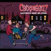 Chixdiggit! - Safeways Here We Come - Import CD