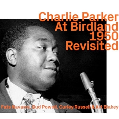Charlie Parker - Charlie Parker At Birdland 1950 Revisited - Import CD