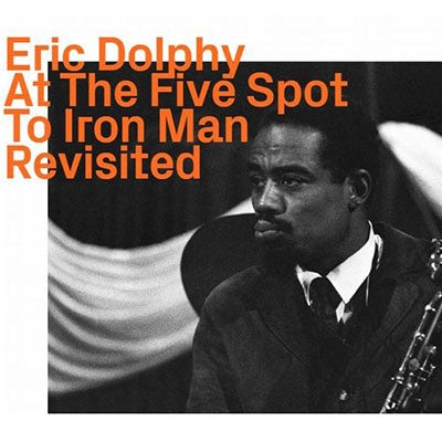 Eric Dolphy - At The Five Spot To Iron Man Revisited - Import CD