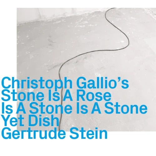 Christoph Gallio - Is A Rose Is A Stone Is A Stone Yet Dish Gertrude Stein - Import CD