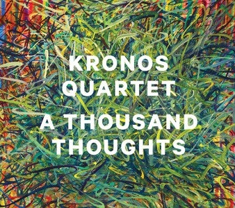 Kronos Quartet - A Thousand Thoughts - Import CD
