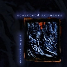 Scattered Remnants - Destined To Fail - Import CD