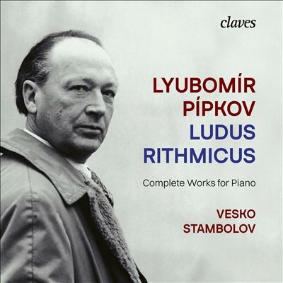 Vesko Stambolov - Lyubomír Pipkov Ludus Rithmicus Complete Works For Piano - Import 3 CD Digipak