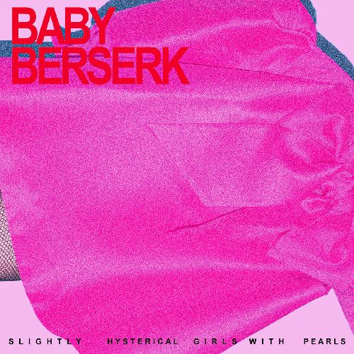 Baby'S Berserk - Slightly Hysterical Girl With Pearls - Import CD
